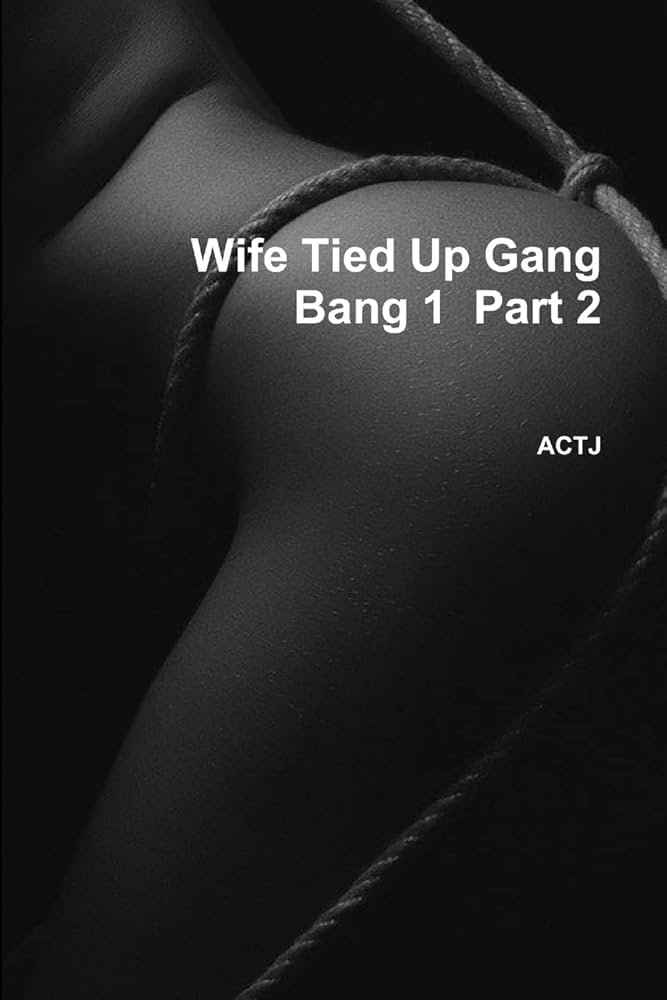 clayton brown recommends tied and gangbanged pic