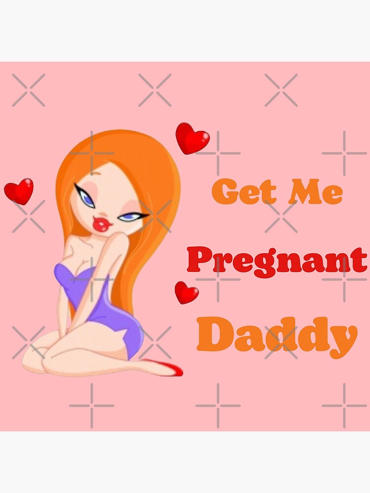 cj tuck recommends Get Me Pregnant Daddy