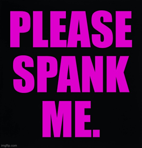 ashly blackwell recommends please spank me pic