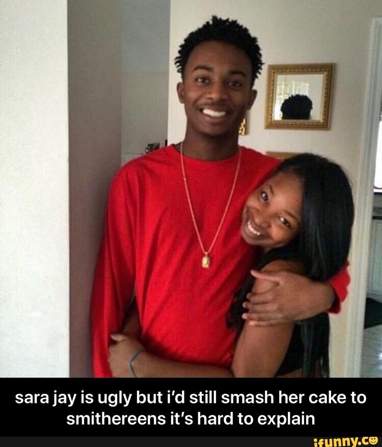 sara jay ugly